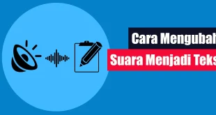 Cara Mengubah Suara Menjadi Teks