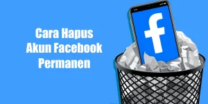 Cara Hapus Akun Facebook Permanen