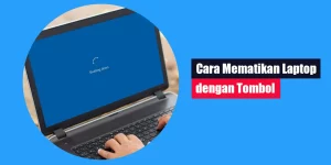 Cara Mematikan Laptop dengan Tombol