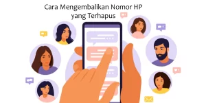 Cara Mengembalikan Nomor HP yang Terhapus