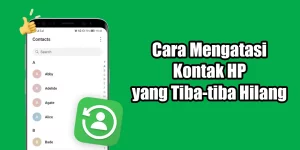Kontak HP Tiba-tiba Hilang