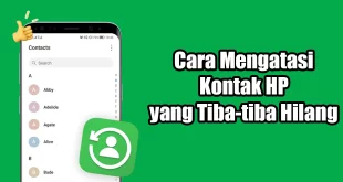 Kontak HP Tiba-tiba Hilang