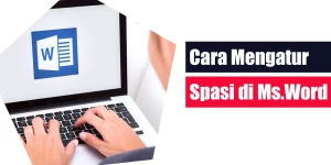 Cara Mengatur Spasi di Word