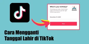 Cara Mengganti Tanggal Lahir di TikTok