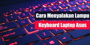 Cara Menyalakan Lampu Keyboard Laptop Asus