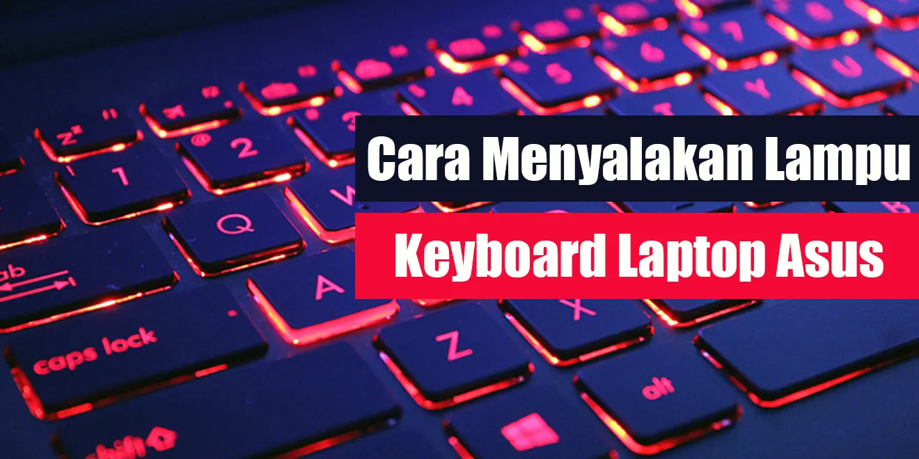 Cara Menyalakan Lampu Keyboard Laptop Asus