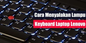 Cara Menyalakan Lampu Keyboard Laptop Lenovo