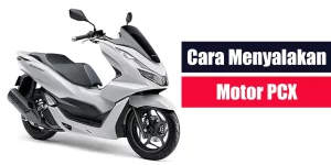Cara Menyalakan Motor PCX