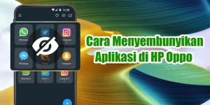 Cara Menyembunyikan Aplikasi di HP Oppo