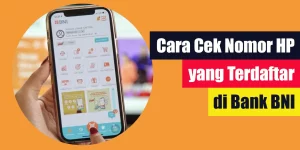 Cara Cek Nomor HP yang Terdaftar di Bank BNI