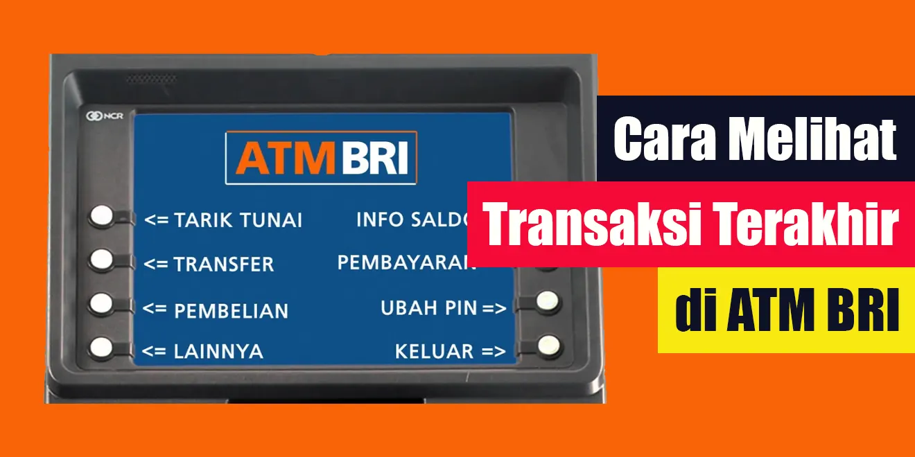Cara Melihat Transaksi Terakhir di ATM BRI
