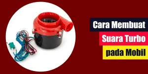 Cara Membuat Suara Turbo pada Mobil