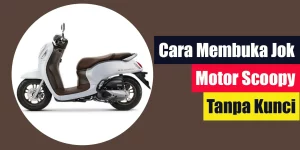 Cara Membuka Jok Motor Scoopy