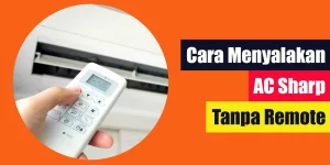 Cara Menyalakan AC Sharp Tanpa Remote