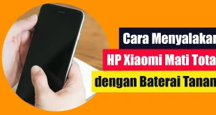 Cara Menyalakan HP Xiaomi Mati Total dengan Baterai Tanam