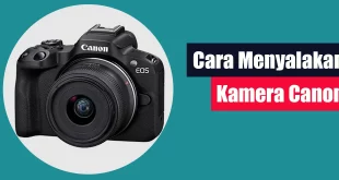 Cara Menyalakan Kamera Canon