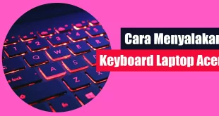 Cara Menyalakan Keyboard Laptop Acer