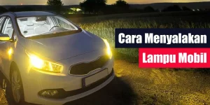 Cara Menyalakan Lampu Mobil