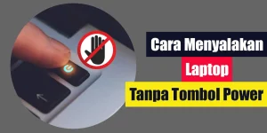 Cara Menyalakan Laptop Tanpa Tombol Power