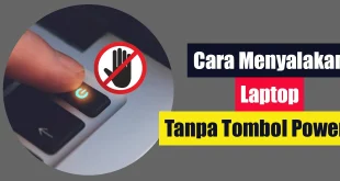 Cara Menyalakan Laptop Tanpa Tombol Power