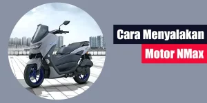 Cara Menyalakan Motor NMax