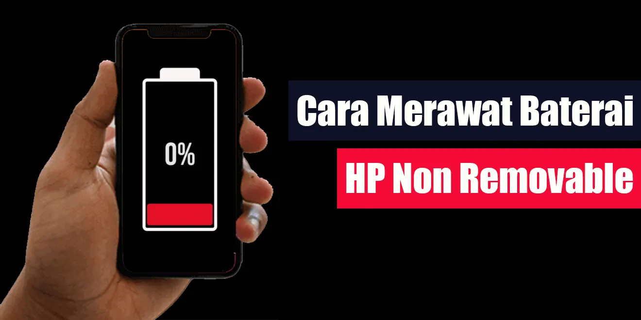 Cara Merawat Baterai HP Non Removable