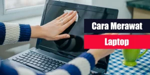 Cara Merawat Laptop
