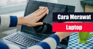 Cara Merawat Laptop