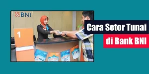 Cara Setor Tunai di Bank BNI
