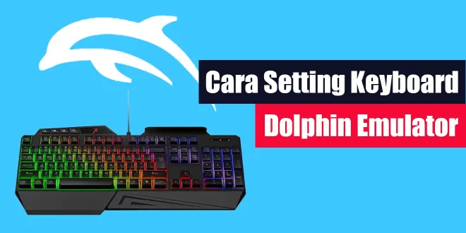 Cara Setting Keyboard Dolphin Emulator
