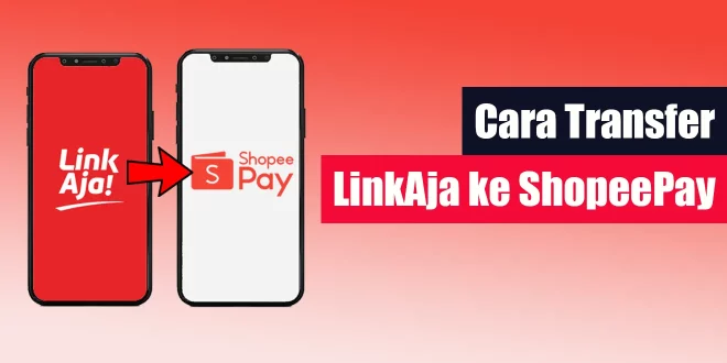 Cara Transfer LinkAja ke ShopeePay