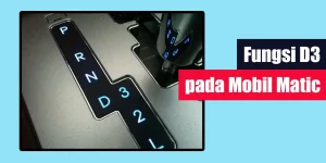 Fungsi D3 pada Mobil Matic