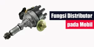 Fungsi Distributor pada Mobil