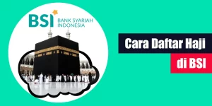 Cara Daftar Haji di BSI
