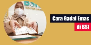 Cara Gadai Emas di BSI