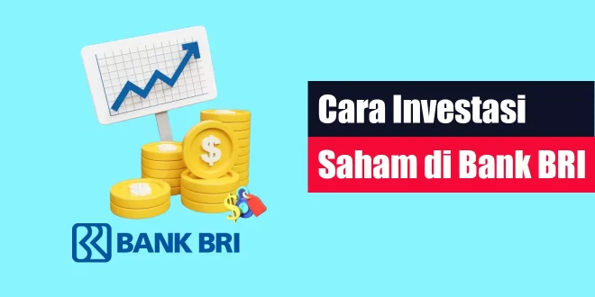 Cara Investasi Saham di Bank BRI