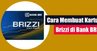 Cara Membuat Kartu Brizzi di Bank BRI