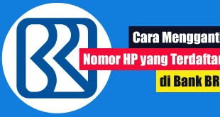 Cara Mengganti Nomor HP yang Terdaftar di Bank BRI