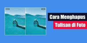 Cara Menghapus Tulisan di Foto