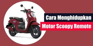 Cara Menghidupkan Motor Scoopy Remote