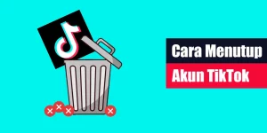 Cara Menutup Akun TikTok