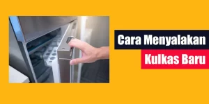 Cara Menyalakan Kulkas Baru