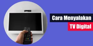 Cara Menyalakan TV Digital