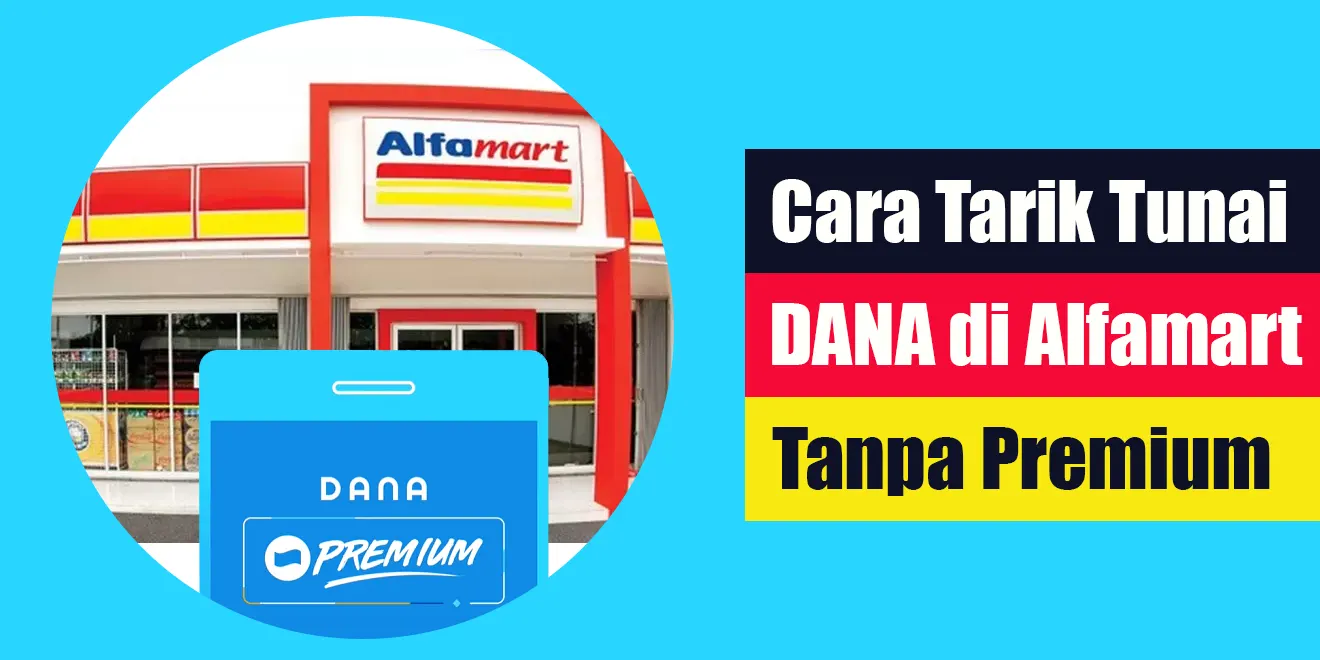 Cara Tarik Tunai DANA di Alfamart Tanpa Premium