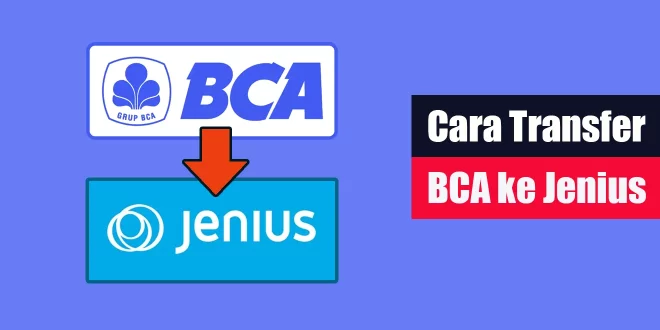 Cara Transfer BCA ke Jenius