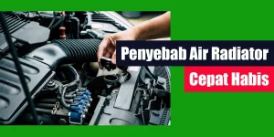 Penyebab Air Radiator Cepat Habis