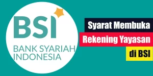 Syarat Buka Rekening Yayasan di BSI