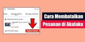 Cara Membatalkan Pesanan di Akulaku