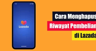 Cara Menghapus Riwayat Pembelian di Lazada