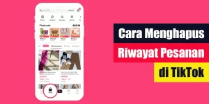 Cara Menghapus Riwayat Pesanan di TikTok